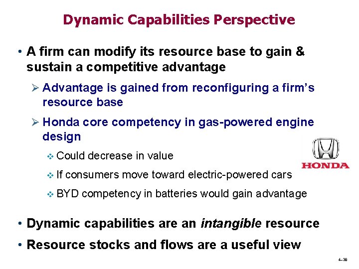 Dynamic Capabilities Perspective • A firm can modify its resource base to gain &