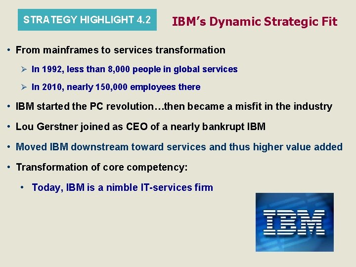 STRATEGY HIGHLIGHT 4. 2 IBM’s Dynamic Strategic Fit • From mainframes to services transformation