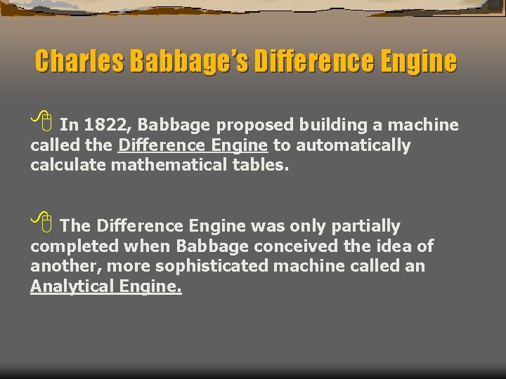 Charles Babbage’s Difference Engine 8 In 1822, Babbage proposed building a machine called the