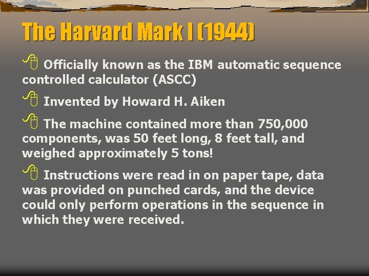 The Harvard Mark I (1944) 8 Officially known as the IBM automatic sequence controlled