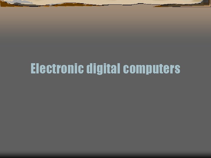 Electronic digital computers 