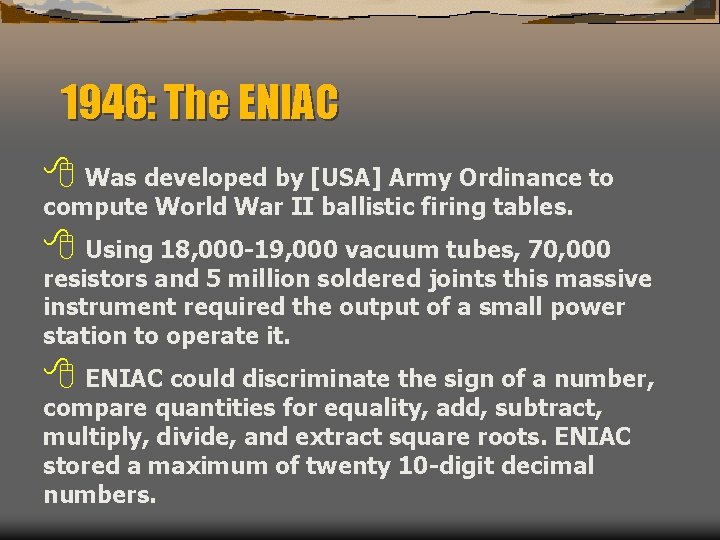 1946: The ENIAC 8 Was developed by [USA] Army Ordinance to compute World War