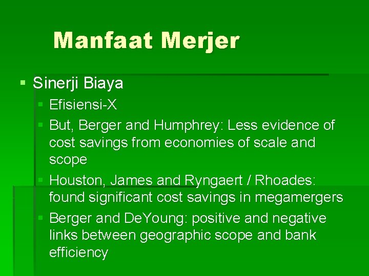 Manfaat Merjer § Sinerji Biaya § Efisiensi-X § But, Berger and Humphrey: Less evidence
