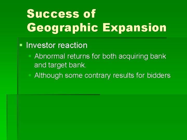Success of Geographic Expansion § Investor reaction § Abnormal returns for both acquiring bank