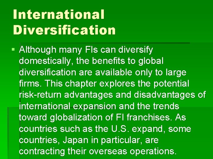 International Diversification § Although many FIs can diversify domestically, the benefits to global diversification