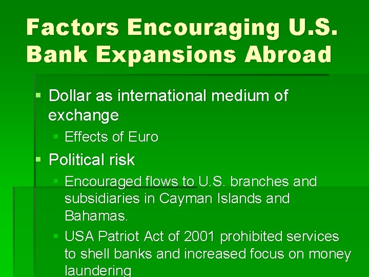 Factors Encouraging U. S. Bank Expansions Abroad § Dollar as international medium of exchange