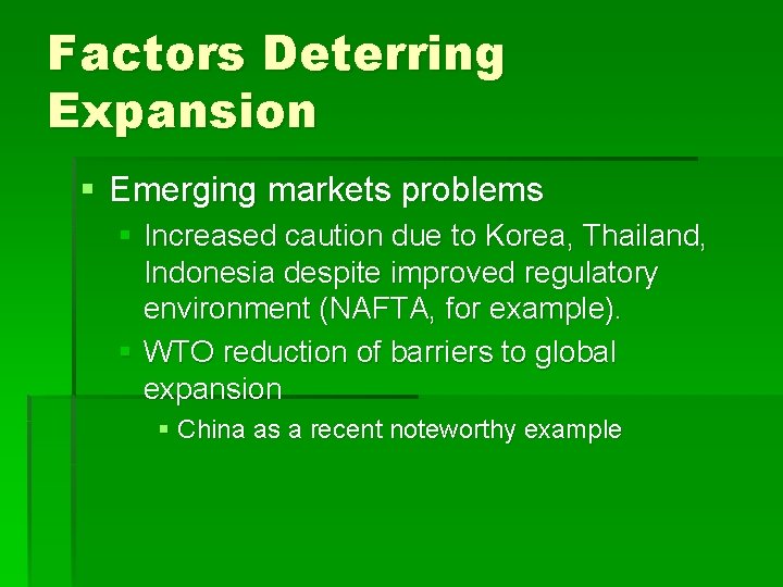Factors Deterring Expansion § Emerging markets problems § Increased caution due to Korea, Thailand,