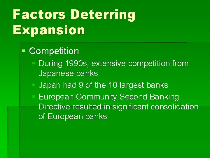 Factors Deterring Expansion § Competition § During 1990 s, extensive competition from Japanese banks