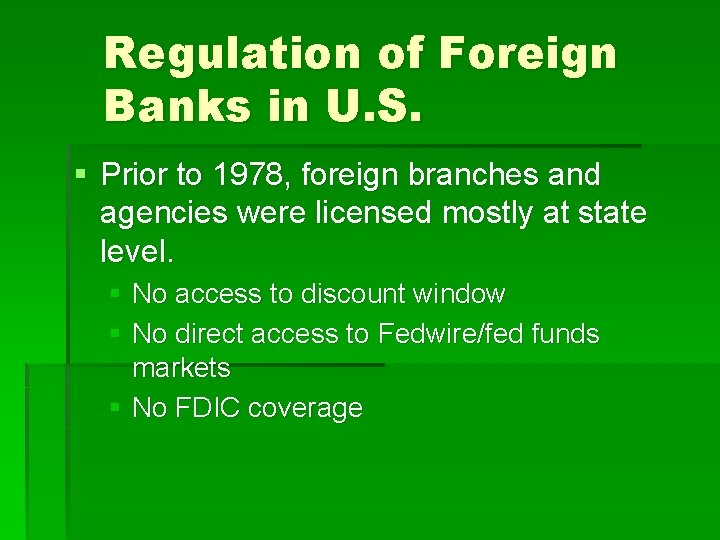 Regulation of Foreign Banks in U. S. § Prior to 1978, foreign branches and