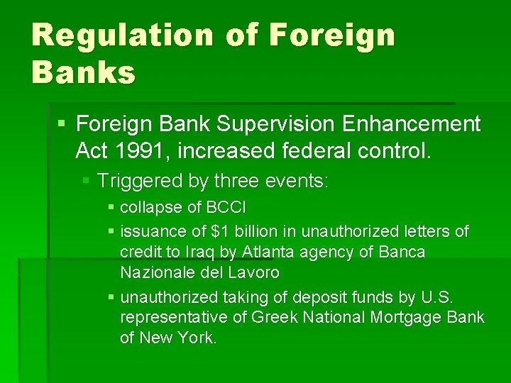 Regulation of Foreign Banks § Foreign Bank Supervision Enhancement Act 1991, increased federal control.