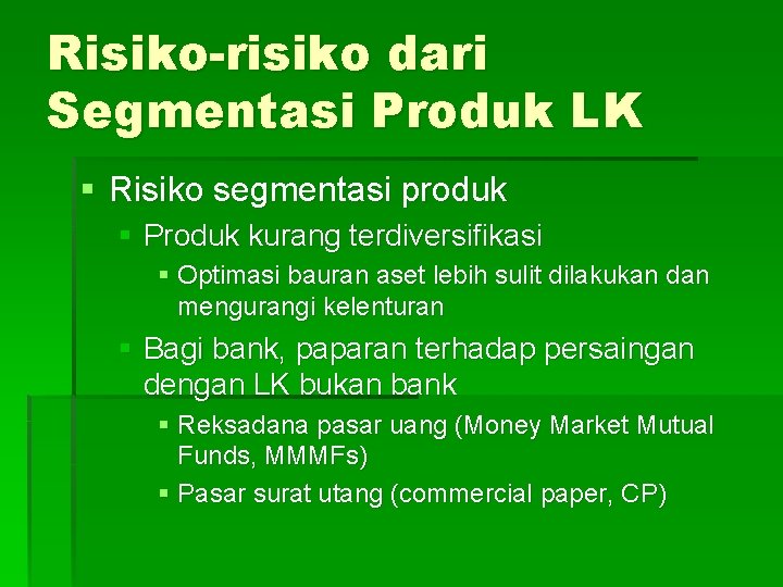 Risiko-risiko dari Segmentasi Produk LK § Risiko segmentasi produk § Produk kurang terdiversifikasi §