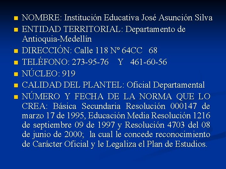 n n n n NOMBRE: Institución Educativa José Asunción Silva ENTIDAD TERRITORIAL: Departamento de