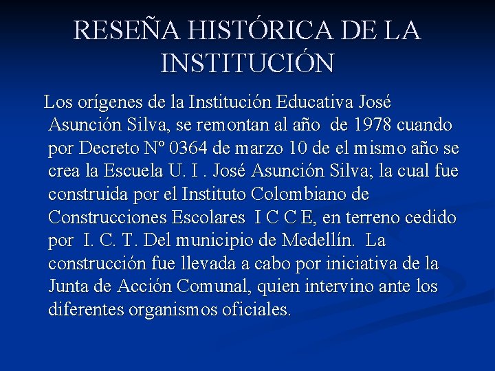 RESEÑA HISTÓRICA DE LA INSTITUCIÓN Los orígenes de la Institución Educativa José Asunción Silva,