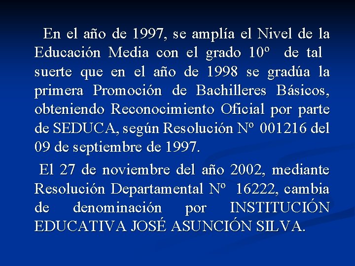 En el año de 1997, se amplía el Nivel de la Educación Media con