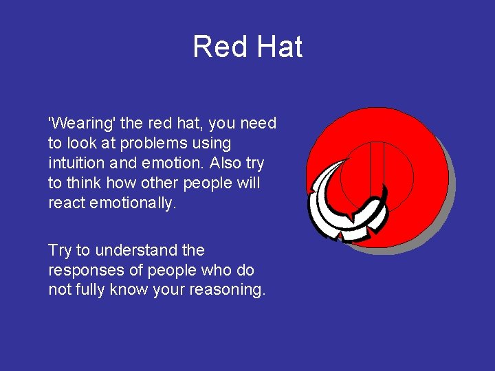 Red Hat 'Wearing' the red hat, you need to look at problems using intuition