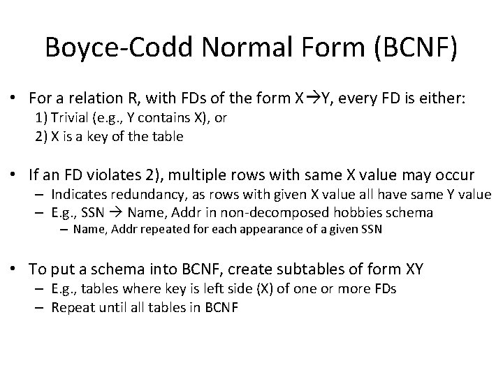 Boyce-Codd Normal Form (BCNF) • For a relation R, with FDs of the form