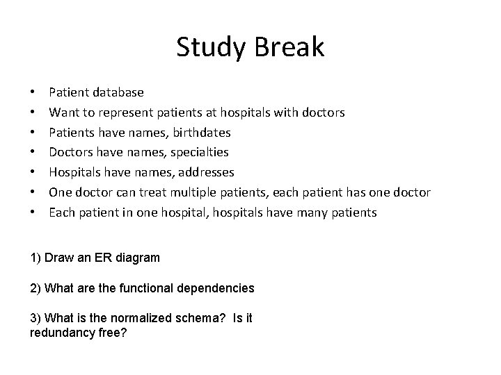 Study Break • • Patient database Want to represent patients at hospitals with doctors