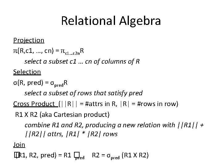 Relational Algebra Projection π(R, c 1, …, cn) = πc 1…c 2 n. R