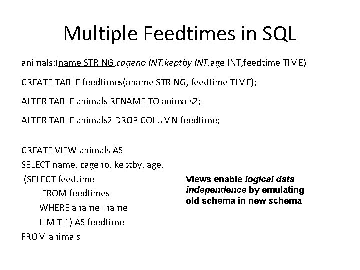 Multiple Feedtimes in SQL animals: (name STRING, cageno INT, keptby INT, age INT, feedtime
