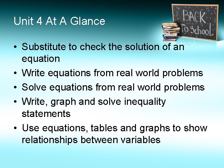 Unit 4 At A Glance • Substitute to check the solution of an equation