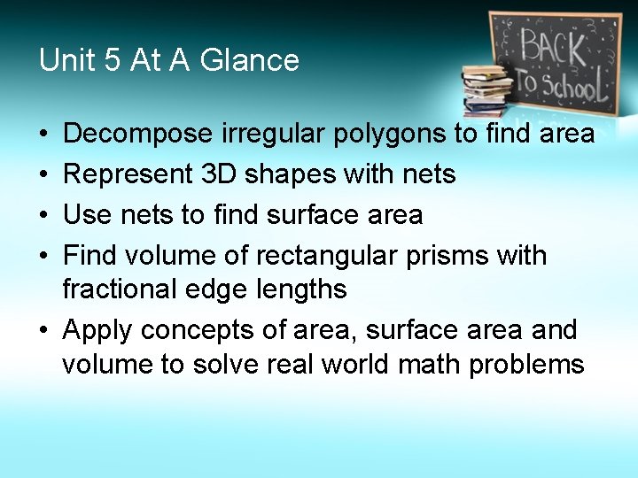 Unit 5 At A Glance • • Decompose irregular polygons to find area Represent