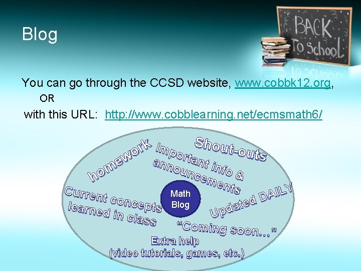 Blog You can go through the CCSD website, www. cobbk 12. org, OR with