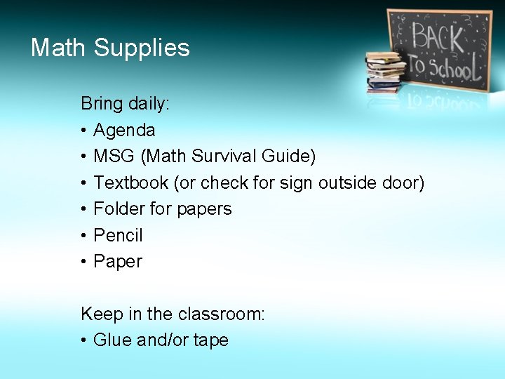 Math Supplies Bring daily: • Agenda • MSG (Math Survival Guide) • Textbook (or