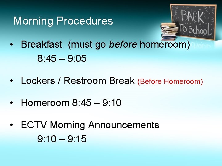 Morning Procedures • Breakfast (must go before homeroom) 8: 45 – 9: 05 •