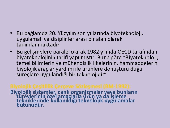  • Bu bağlamda 20. Yüzyılın son yıllarında biyoteknoloji, uygulamalı ve disiplinler arası bir