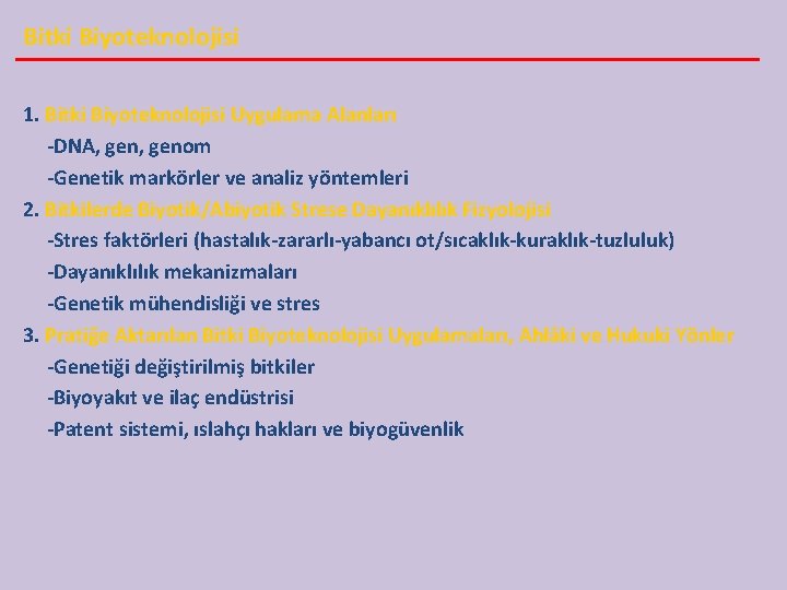 Bitki Biyoteknolojisi 1. Bitki Biyoteknolojisi Uygulama Alanları -DNA, genom -Genetik markörler ve analiz yöntemleri