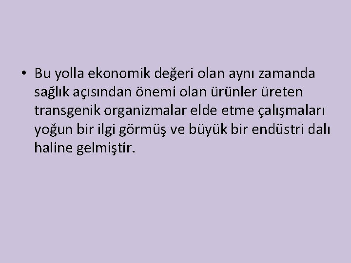  • Bu yolla ekonomik değeri olan aynı zamanda sağlık açısından önemi olan ürünler