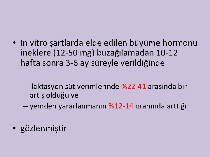  • In vitro şartlarda elde edilen büyüme hormonu ineklere (12 -50 mg) buzağılamadan