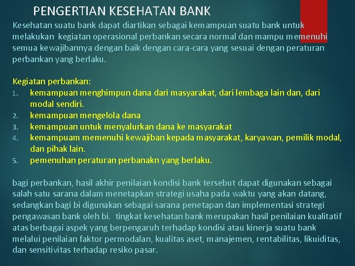 PENGERTIAN KESEHATAN BANK Kesehatan suatu bank dapat diartikan sebagai kemampuan suatu bank untuk melakukan