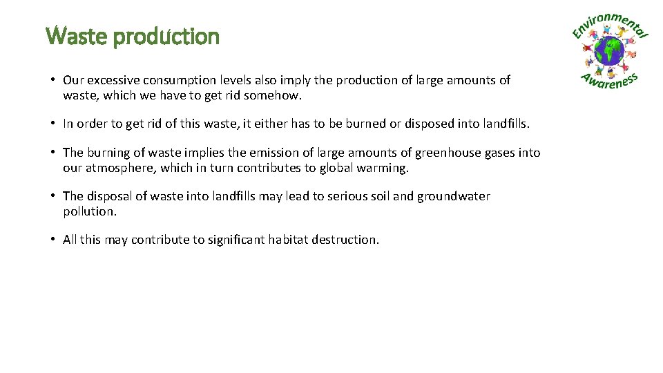 Waste production • Our excessive consumption levels also imply the production of large amounts