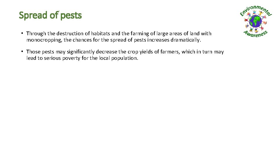 Spread of pests • Through the destruction of habitats and the farming of large