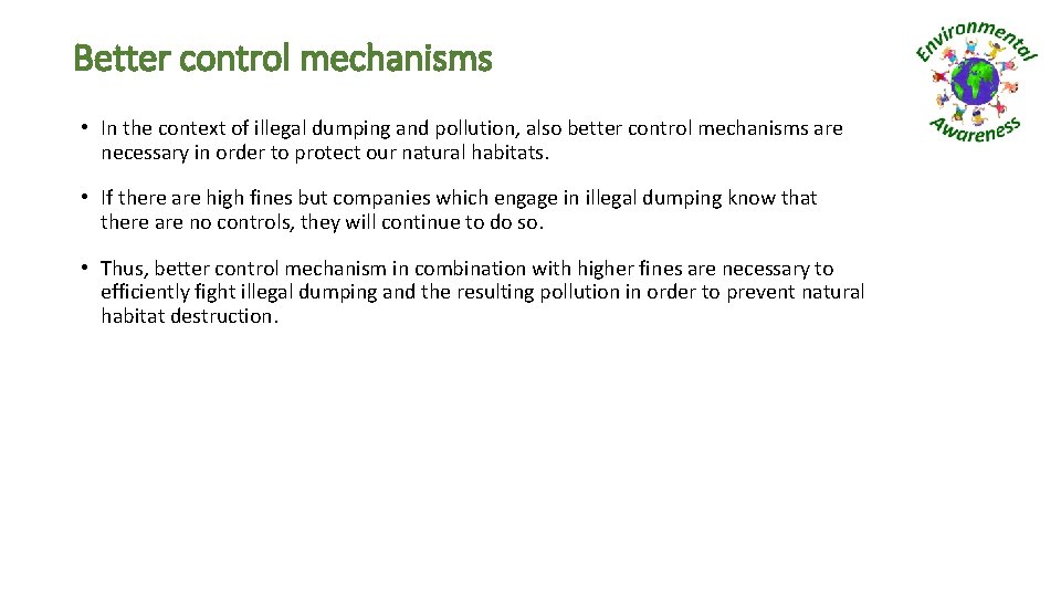 Better control mechanisms • In the context of illegal dumping and pollution, also better