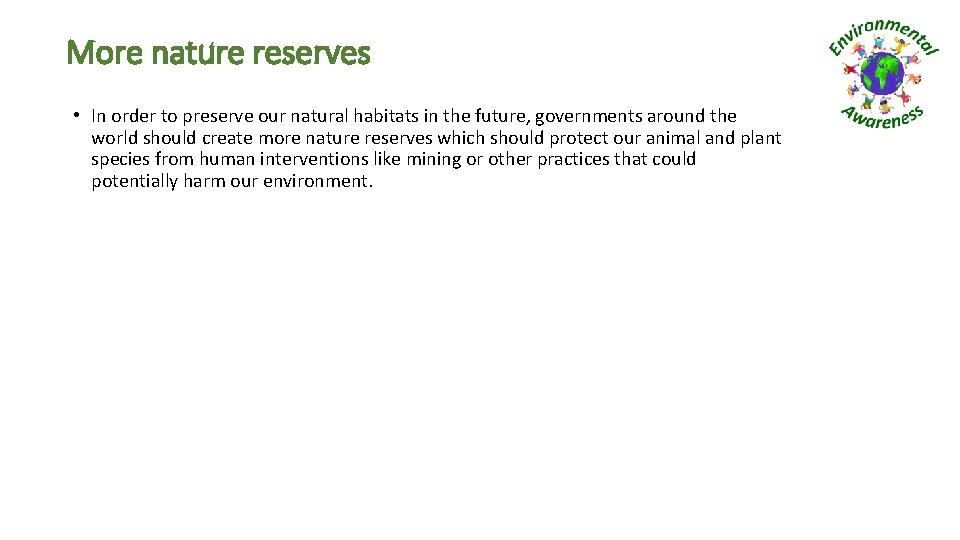 More nature reserves • In order to preserve our natural habitats in the future,