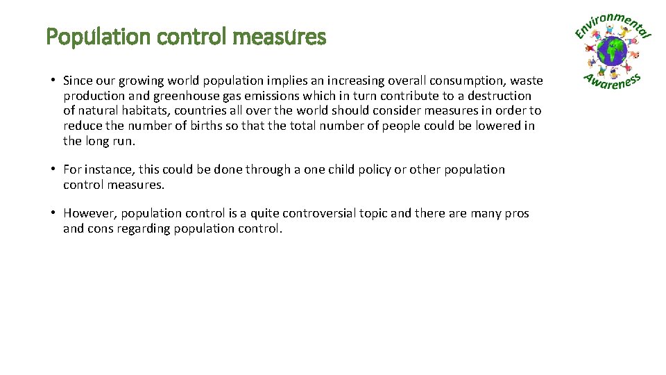 Population control measures • Since our growing world population implies an increasing overall consumption,