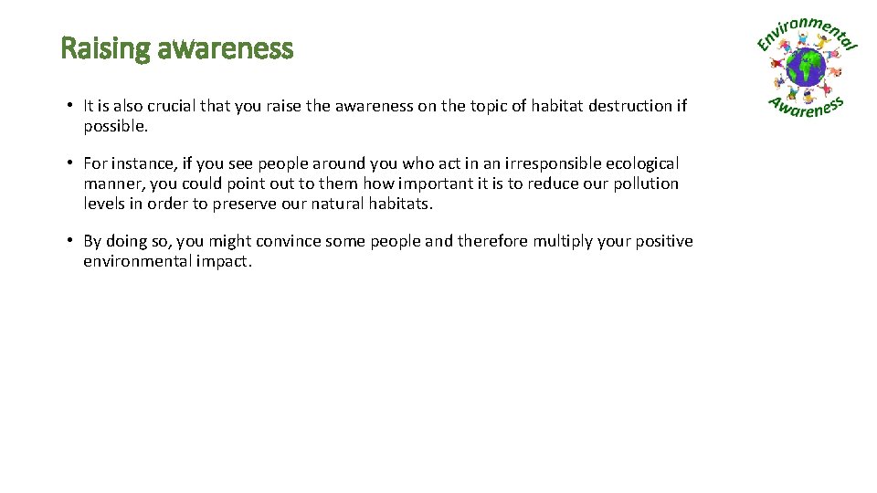 Raising awareness • It is also crucial that you raise the awareness on the