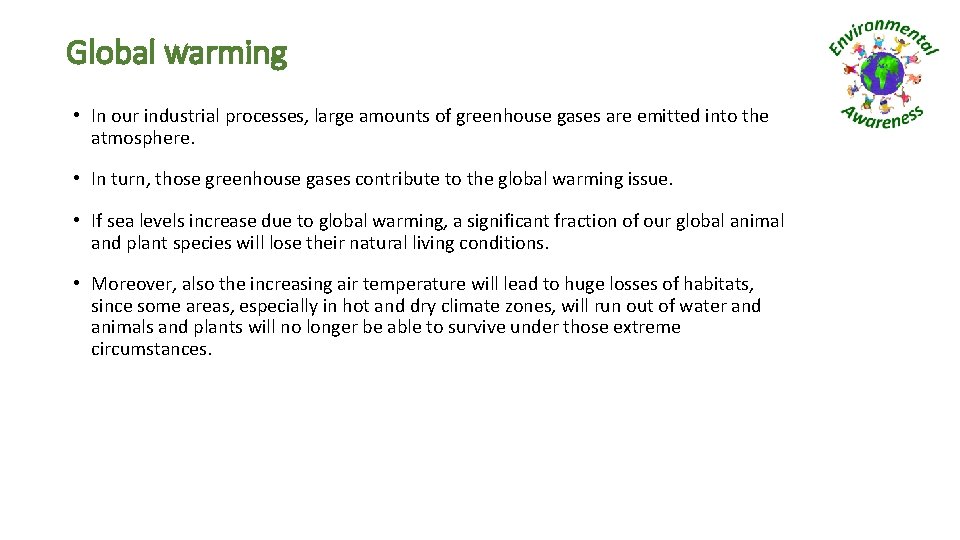 Global warming • In our industrial processes, large amounts of greenhouse gases are emitted