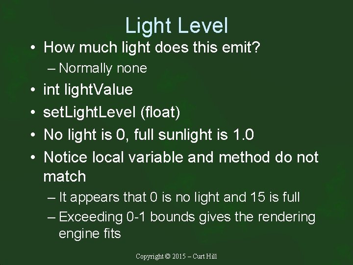 Light Level • How much light does this emit? – Normally none • •