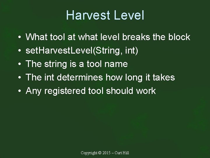 Harvest Level • • • What tool at what level breaks the block set.