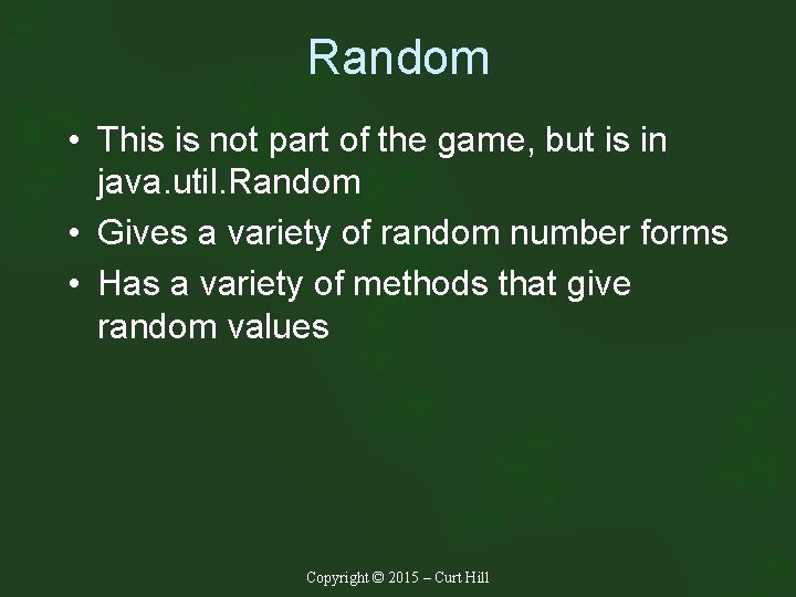 Random • This is not part of the game, but is in java. util.