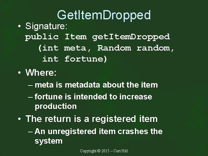 Get. Item. Dropped • Signature: public Item get. Item. Dropped (int meta, Random random,