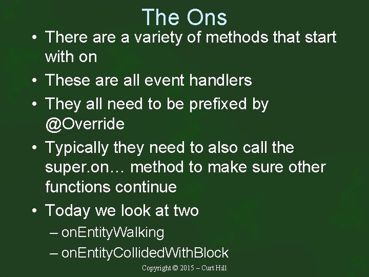 The Ons • There a variety of methods that start with on • These