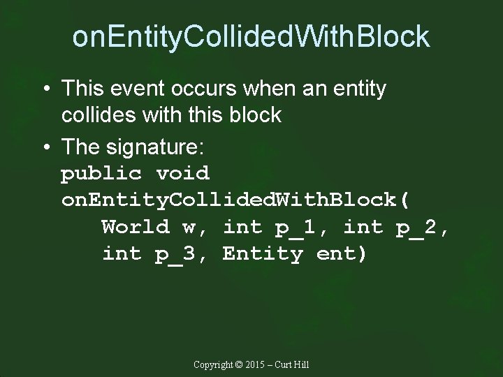 on. Entity. Collided. With. Block • This event occurs when an entity collides with