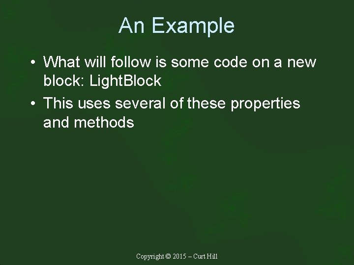 An Example • What will follow is some code on a new block: Light.