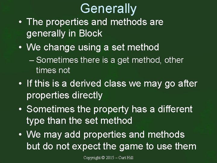 Generally • The properties and methods are generally in Block • We change using