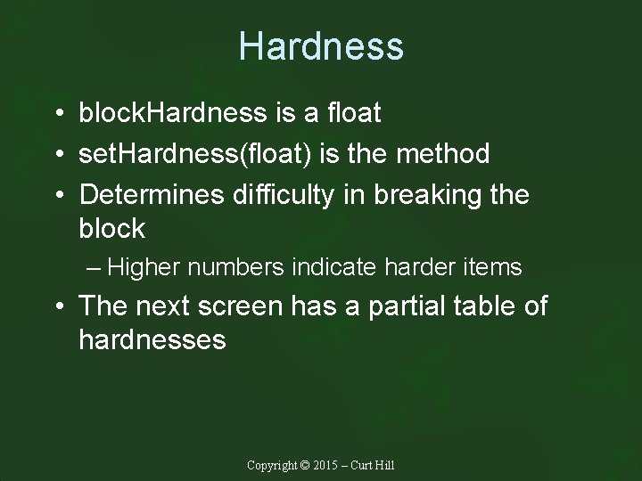Hardness • block. Hardness is a float • set. Hardness(float) is the method •