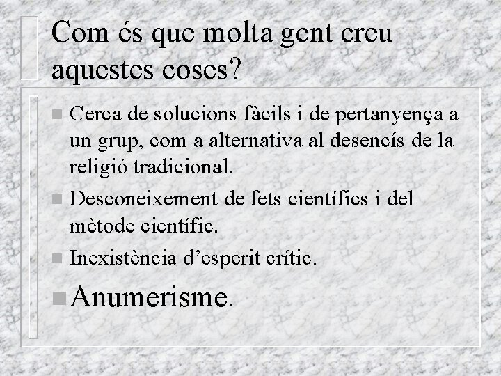 Com és que molta gent creu aquestes coses? Cerca de solucions fàcils i de